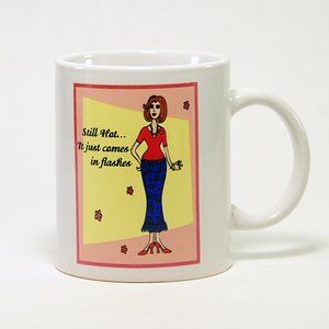 “Still Hot…It Just Comes In Flashes” Humor Mug